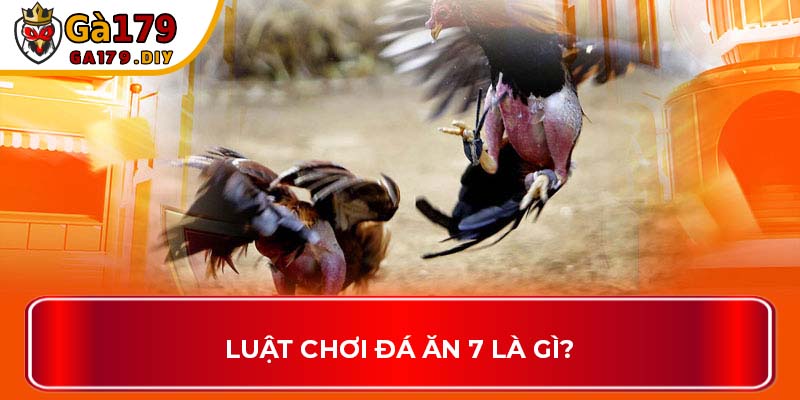 Luật chơi đá ăn 7 là gì?
