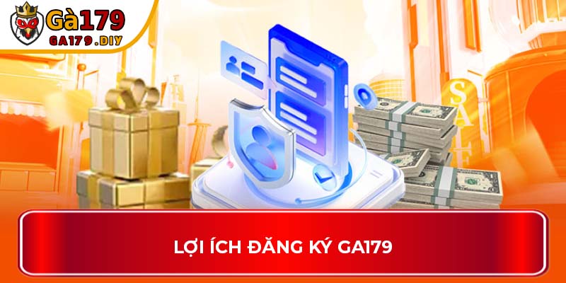 Lợi ích đăng ký GA179