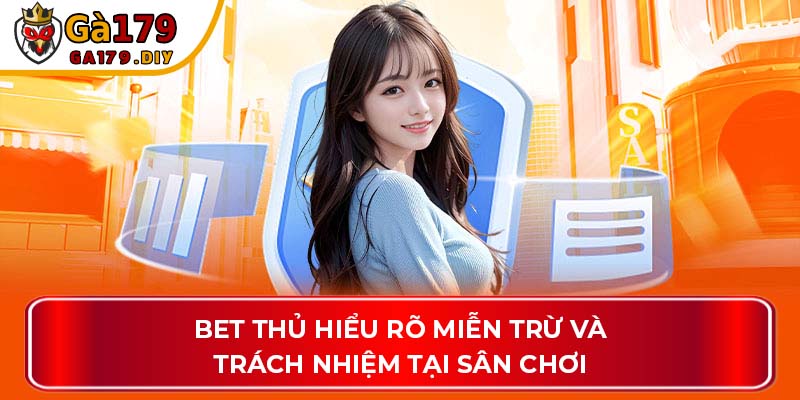 Bet thủ hiểu rõ miễn trừ và trách nhiệm tại sân chơi