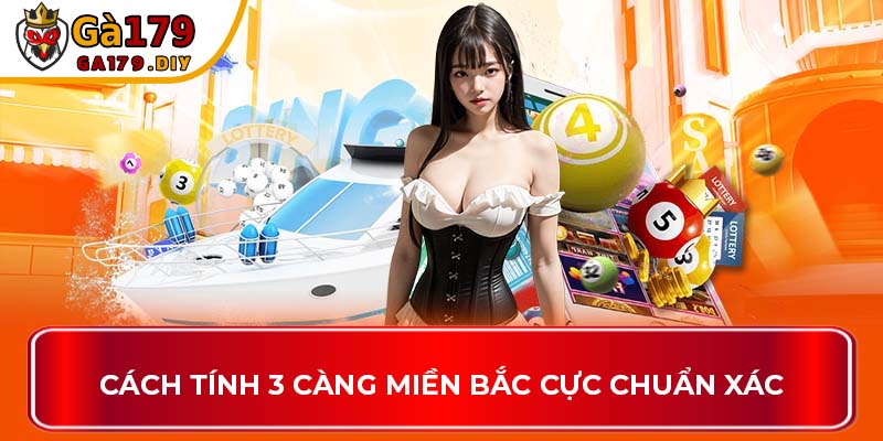 Cách tính 3 càng miền Bắc cực chuẩn xác