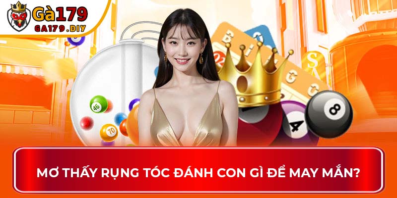 Mơ thấy rụng tóc đánh con gì để may mắn?