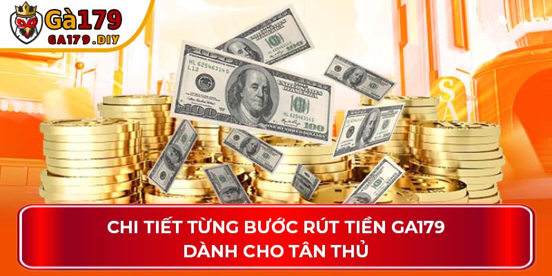 Chi tiết từng bước rút tiền GA179 dành cho tân thủ