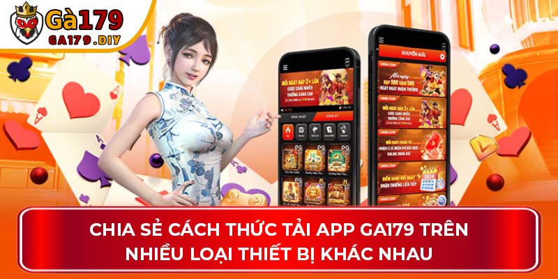 Chia sẻ cách thức tải app GA179 trên nhiều loại thiết bị khác nhau