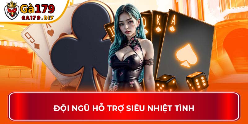 Đội ngũ hỗ trợ siêu nhiệt tình