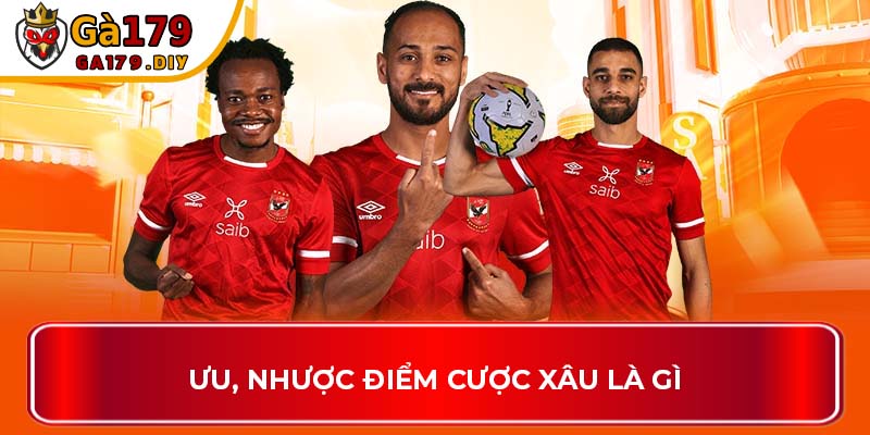 Ưu, nhược điểm cược xâu là gì